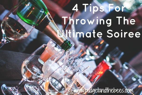 4 Tips For Throwing The Ultimate Soiree